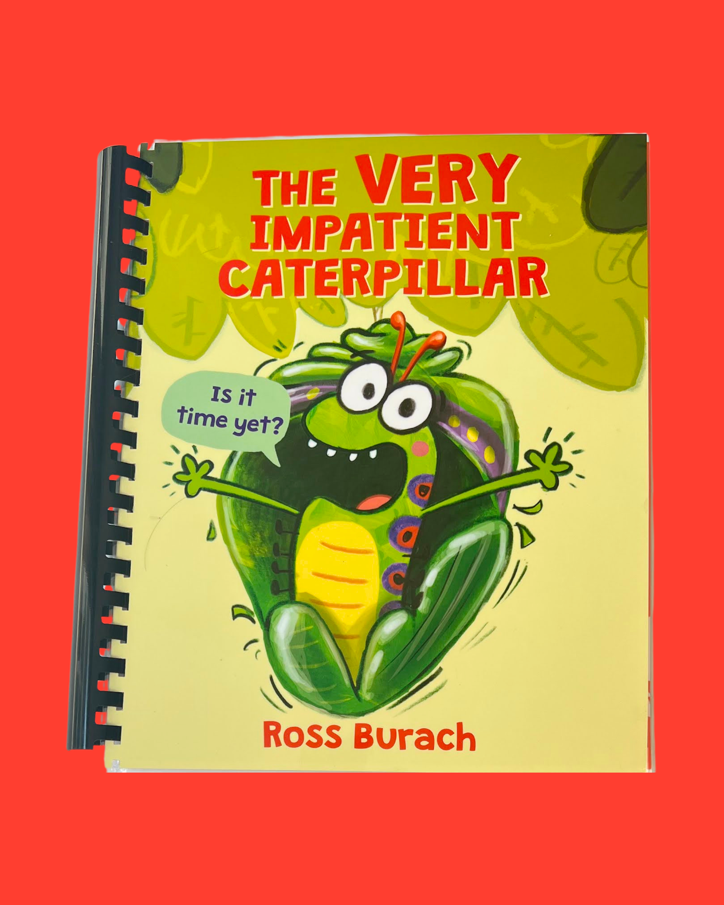 'The Very Impatient Caterpillar' Laminated and Rebound Only