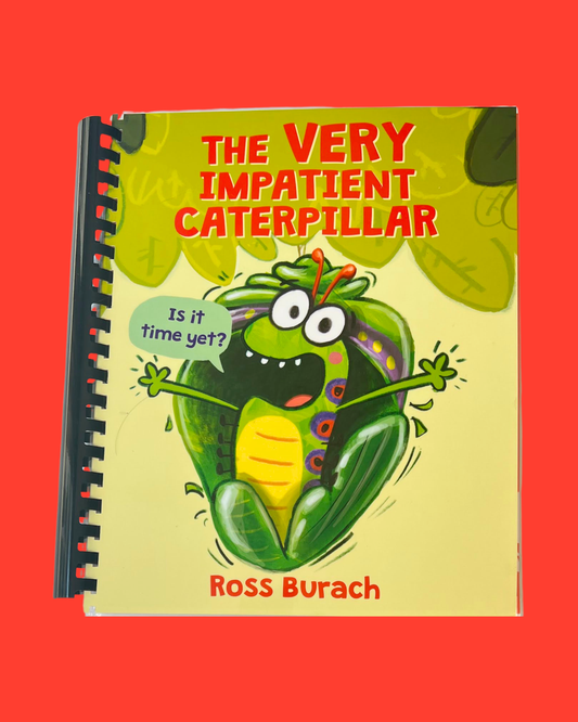 'The Very Impatient Caterpillar' Laminated and Rebound Only